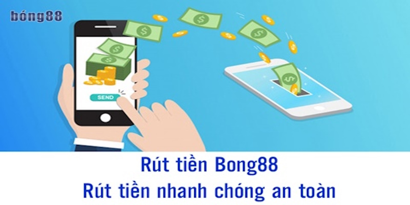 Rút tiền từ Bong88 vô cùng đơn giản và dễ dàng